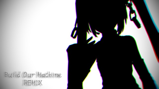 Build Our Machine(REMIX)
