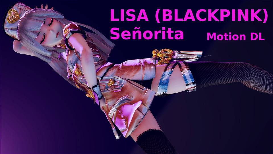 [MMD] LISA - SENORITA