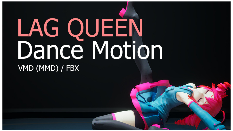 Lag Queen / 重音テト VMD/FBX Motion