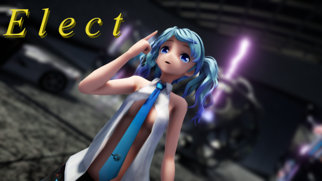 Elect【カメラモーション】