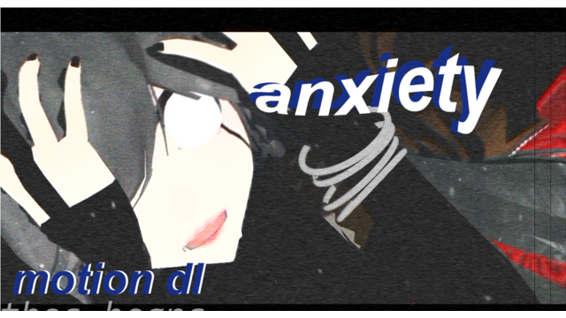 anxiety [motion dl]