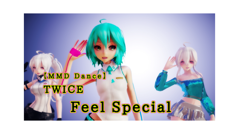【MMD】TWICE - Feel Special