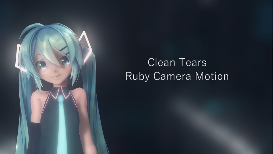Clean Tears - Ruby Camera Motion