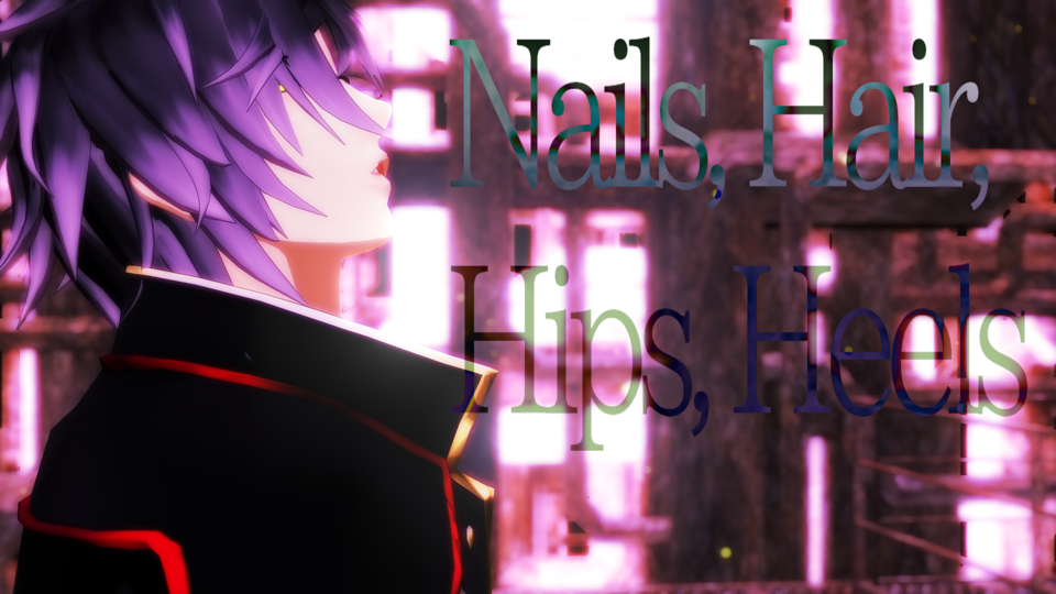 Nails, Hair, Hips, Heelsカメラ
